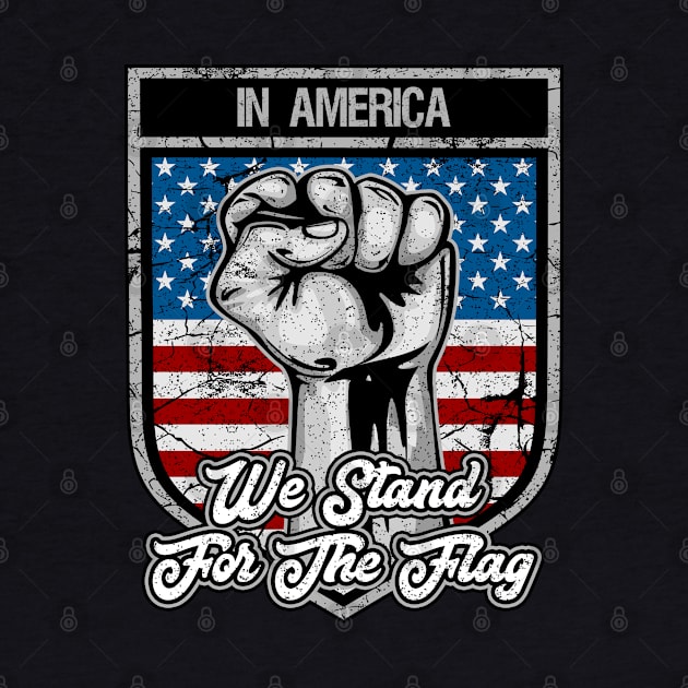 In America We Stand For The Flag Patriot Fist by RadStar